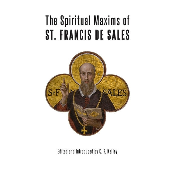 The Spiritual Maxims of St. Francis de Sales, (Hardcover)