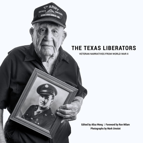 The Texas Liberators: Veteran Narratives from World War II, (Hardcover)