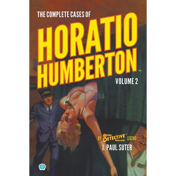 Dime Detective Library The Complete Cases of Horatio Humberton, Volume 2, (Paperback)