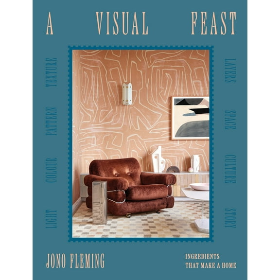 A Visual Feast: Ingredients That Make a Home, (Hardcover)