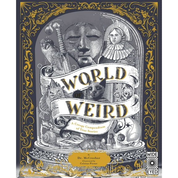World of Weird: A Creepy Compendium of True Stories, (Hardcover)
