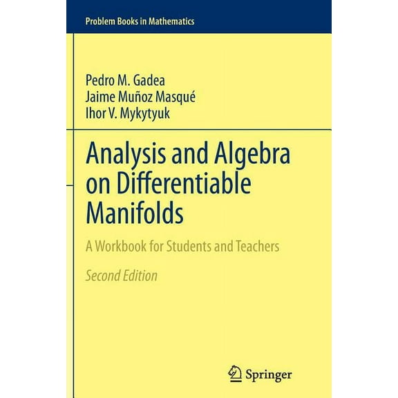 Problem Books in Mathematics Analysis and Algebra on Differentiable Manifolds: A Workbook for Students and Teachers, (Paperback)