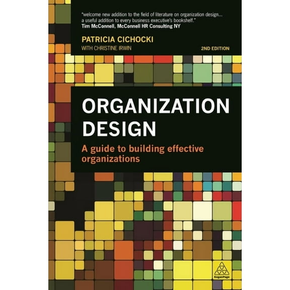 Organization Design: A Guide to Building Effective Organizations, (Paperback)