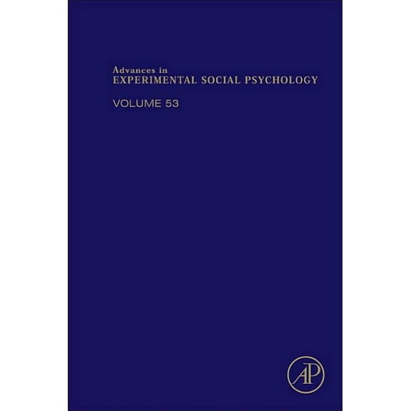 Advances in Experimental Social Psycholo Advances in Experimental Social Psychology: Volume 53, Book 53, (Hardcover)