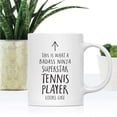 thumbnail image 2 of CTDream Funny 11oz. Ceramic Coffee Tea Mug Gift, This is What a Badass Ninja Superstar Tennis Player Looks Like, 1-Pack, Birthday Christmas Gift Ideas Coworker, 2 of 7