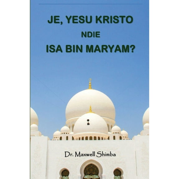 Je, Yesu Kristo ndie Isa Bin Maryam?, (Paperback)