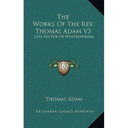The Works of the REV. Thomas Adam V3 : Late Rector of Wintringham -  Revised Edition
