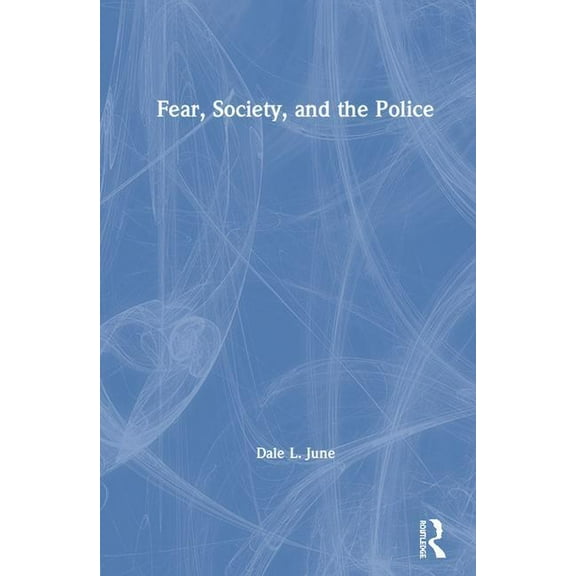 Fear, Society, and the Police, (Hardcover)