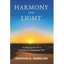 Harmony and Light: 10 Meditations for a Peaceful and Purposeful Life, (Hardcover)