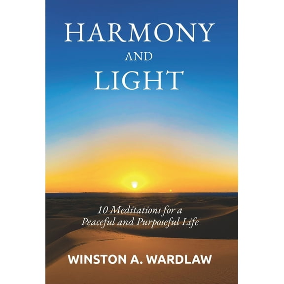 Harmony and Light: 10 Meditations for a Peaceful and Purposeful Life, (Hardcover)