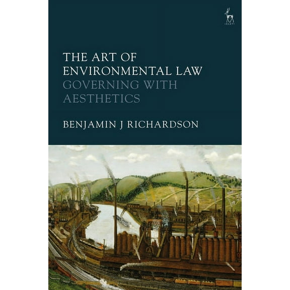 The Art of Environmental Law: Governing with Aesthetics, (Hardcover)