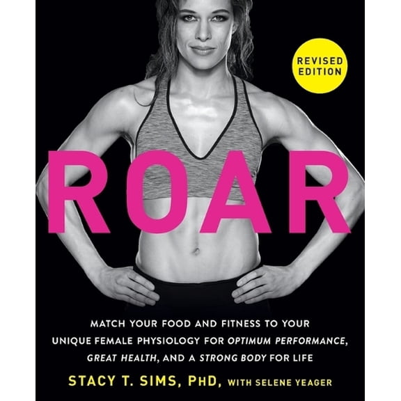 Pre-Owned ROAR, Revised Edition: Match Your Food and Fitness to Your Unique Female Physiology for Optimum Performance, Great Health, and a Strong Body for Life