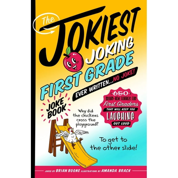 The Jokiest Joking First Grade Joke Book Ever Written. . . No Joke!: 650 Brand-New Funnies for First Graders That Will K, (Paperback)