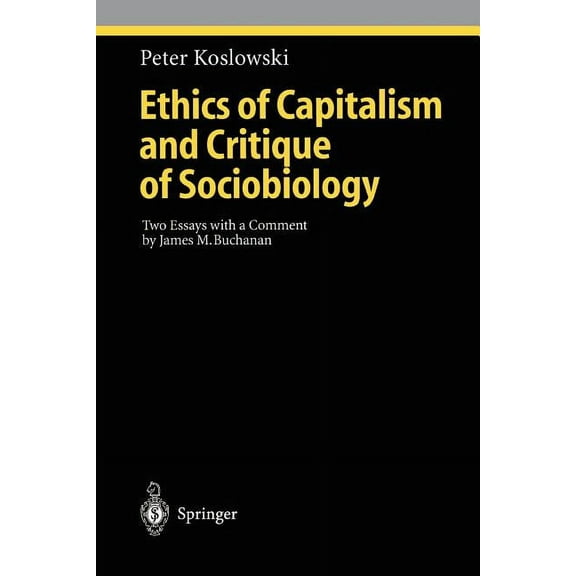 Ethical Economy Ethics of Capitalism and Critique of Sociobiology: Two Essays with a Comment by James M. Buchanan, (Paperback)