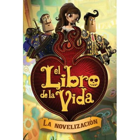 Pre-Owned El Libro de la Vida: La Novelización (the Book of Life Movie Novelization) (Paperback) 148142694X 9781481426947