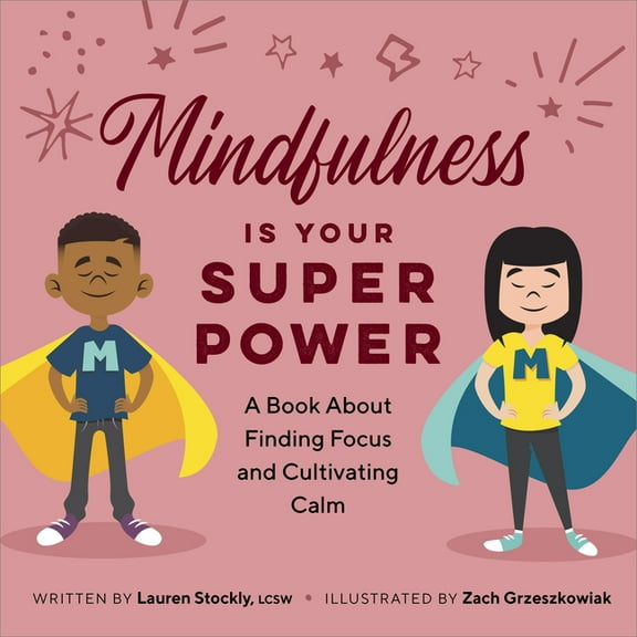 My Superpowers Mindfulness Is Your Superpower: A Book about Finding Focus and Cultivating Calm, (Paperback)