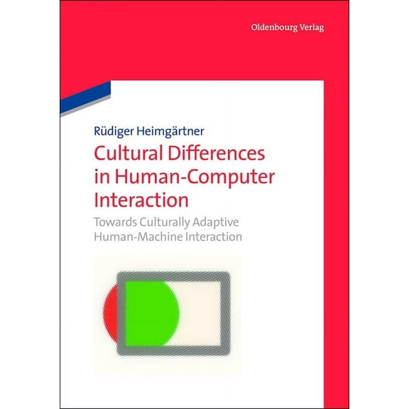 Cultural Differences in Human-Computer Interaction: Towards Culturally Adaptive Human-Machine Interaction, (Paperback)