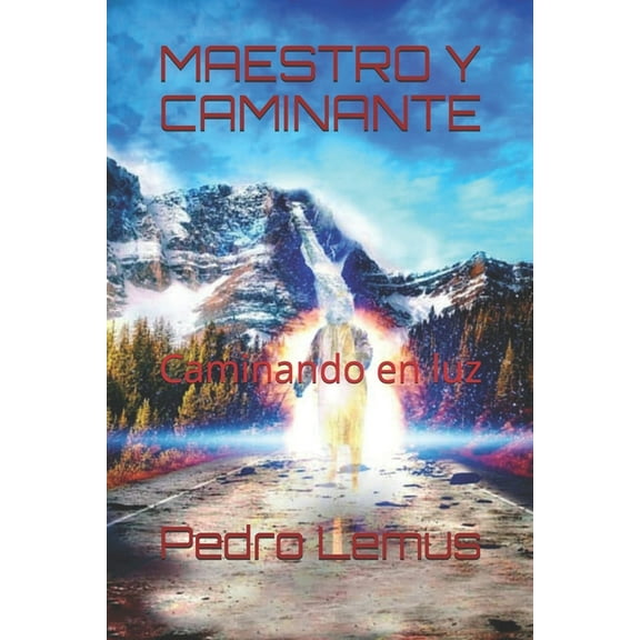 Intimando: Maestro y Caminante: Caminando en luz (Paperback)