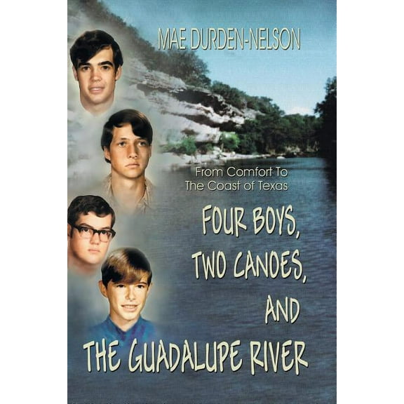 Four Boys, Two Canoes, and the Guadalupe River (Paperback)