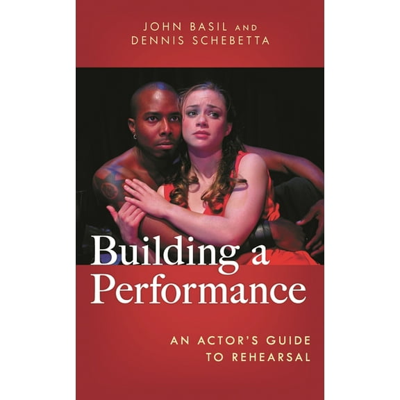 Building a Performance: An Actor's Guide to Rehearsal, (Paperback)