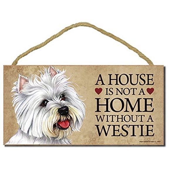 Westhighland Terrier Dog "A house is not a home without a Westie" - 5" x 10" Wooden Sign with Bonus 1pc. Stand and "I Love My Dog" 3 Inch Round Decal