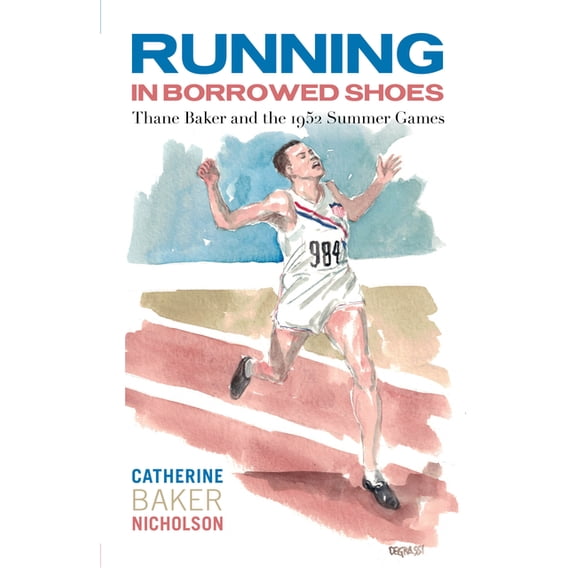Running in Borrowed Shoes: Thane Baker and the 1952 Summer Games, (Paperback)
