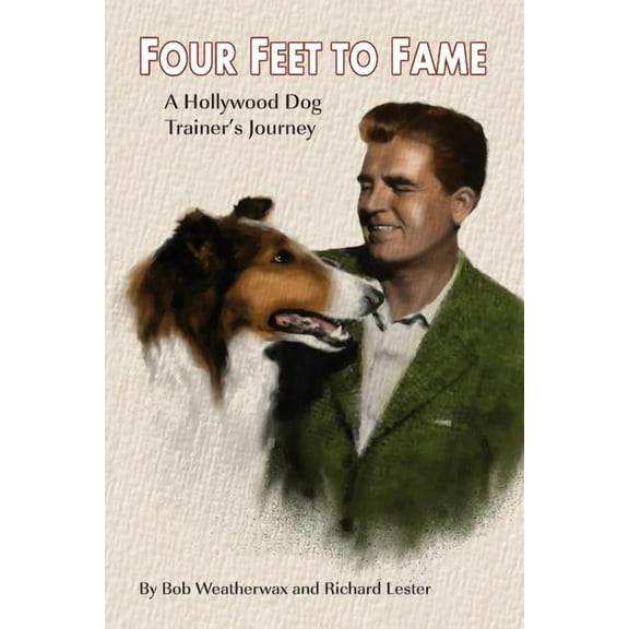 Four Feet To Fame: A Hollywood Dog Trainer's Journey, (Paperback)
