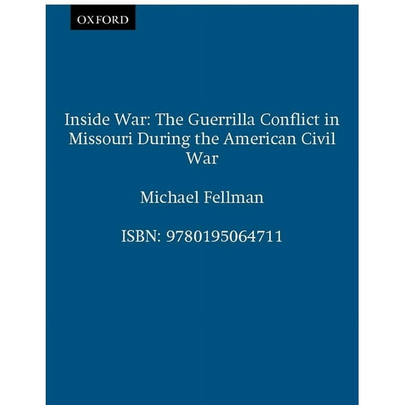 Inside War: The Guerrilla Conflict in Missouri During the American Civil War, (Paperback)