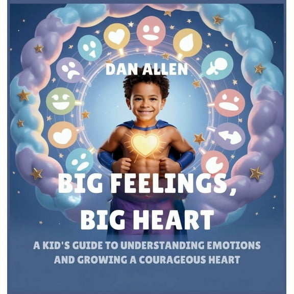 Mindful Me Big Feelings, Big Heart: A Kid's Guide to Understanding Emotions and Growing a Courageous Heart, Book 2, (Hardcover)