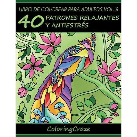 ColecciÃ³n de Terapia ArtÃ­stica Anti Estr Libro de Colorear para Adultos Volumen 6: 40 Patrones Relajantes y Anti EstrÃ©s, Book 6, (Paperback)