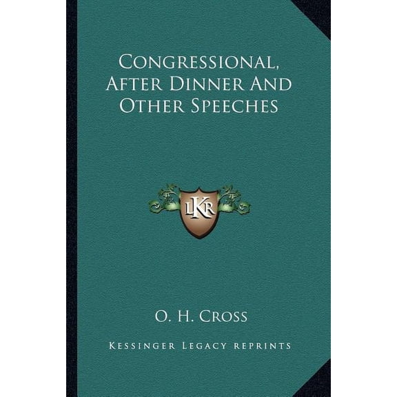 Congressional, After Dinner And Other Speeches Paperback 1163806927 9781163806920 O. H. Cross