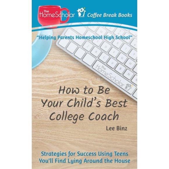 How to Be Your Child's Best College Coach: Strategies for Success.. PAPERBACK – 2018 by Lee Binz