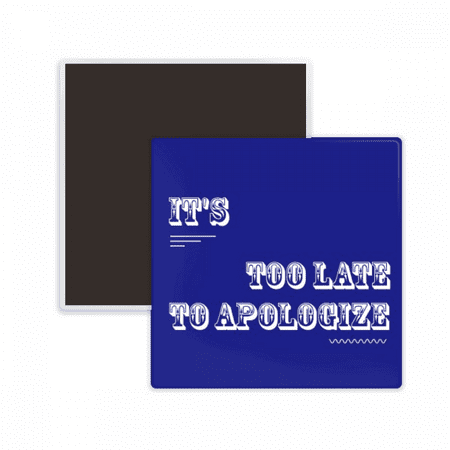 

Apology Is To Late Art Deco Fashion Square Ceracs Fridge Magnet Keepsake Memento