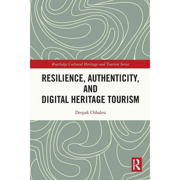 Routledge Cultural Heritage and Tourism Resilience, Authenticity and Digital Heritage Tourism, (Paperback)