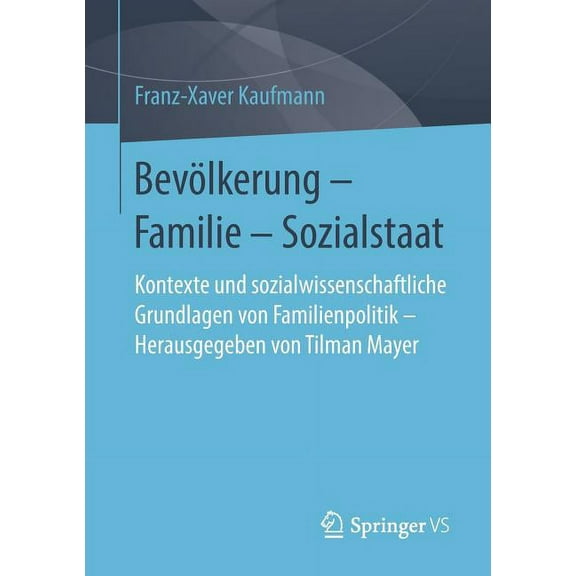 BevÃ¶lkerung - Familie - Sozialstaat: Kontexte Und Sozialwissenschaftliche Grundlagen Von Familienpolitik - Herausgegeben, (Paperback)