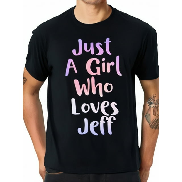 Playera de Manga Corta con gráfico Favorito de Run Camisa para HombreJust A Girl Who Loves JEFF Gifts Personal Name Funny JEFF T-Shirt, 100% Cotton, Gift for Men Women Dad Mom Friends, S-XXXL, Black