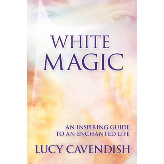 Pre-Owned White Magic: An Inspiring Guide to an Enchanted Life (Paperback) 1401918034 9781401918033