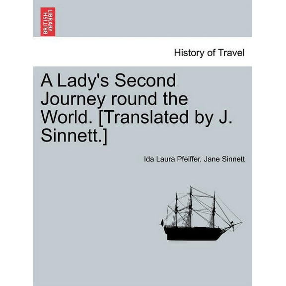 A Lady's Second Journey Round the World. [Translated by J. Sinnett.], (Paperback)