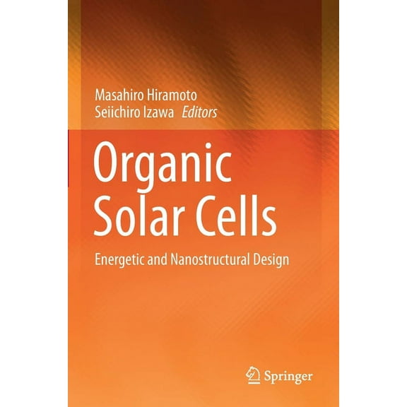 Organic Solar Cells: Energetic and Nanostructural Design, (Paperback)