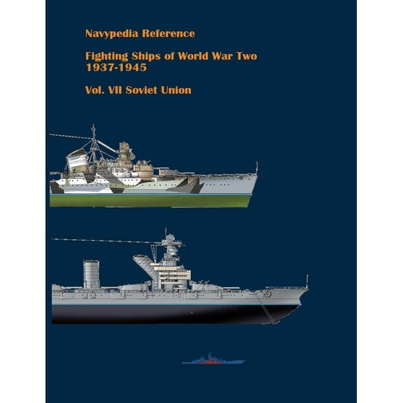 Navypedia Reference. Fighting Ships of W Fighting ships of World War Two 1937 - 1945. Volume VII. Soviet Union., Book 7, (Paperback)