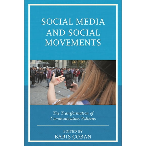 Social Media and Social Movements: The Transformation of Communication Patterns, (Paperback)