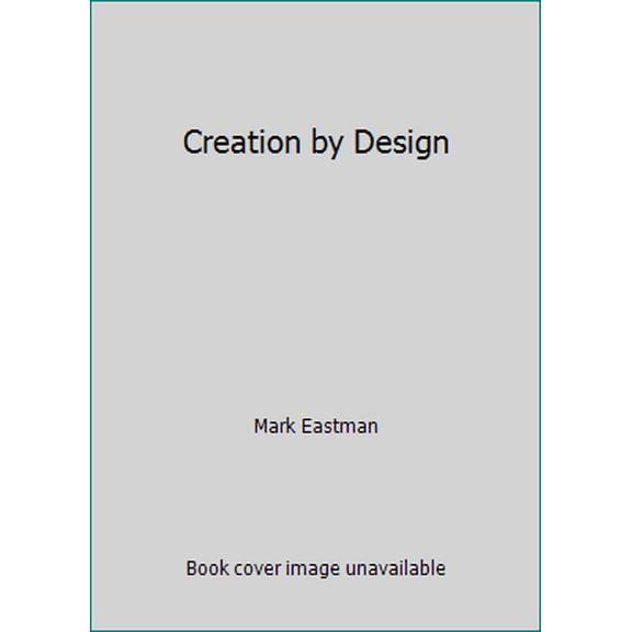 Pre-Owned Creation by Design (Paperback) 093672868X 9780936728681