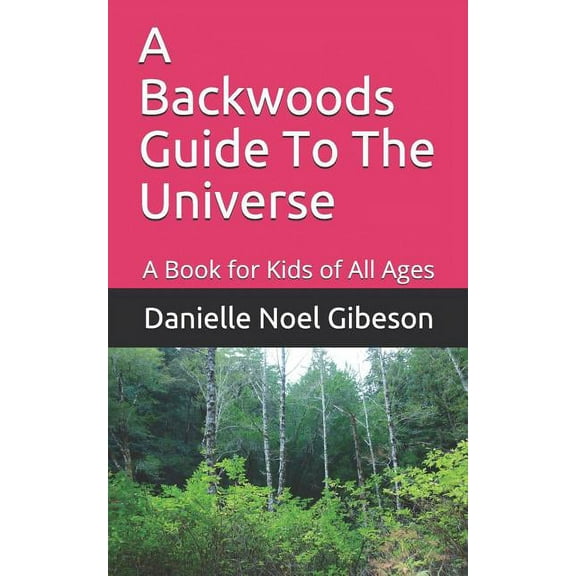 A Backwoods Guide To The Universe