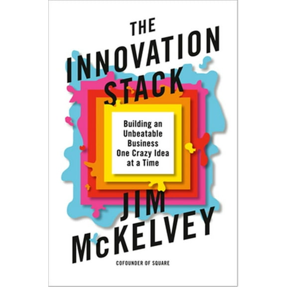 Pre-Owned The Innovation Stack: Building an Unbeatable Business One Crazy Idea at a Time (Hardcover) 0593086732 9780593086735