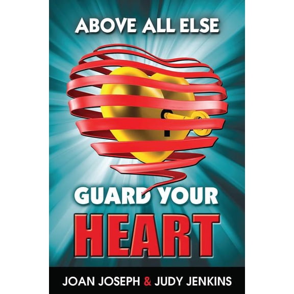 Above All Else, Guard Your Heart, (Paperback)