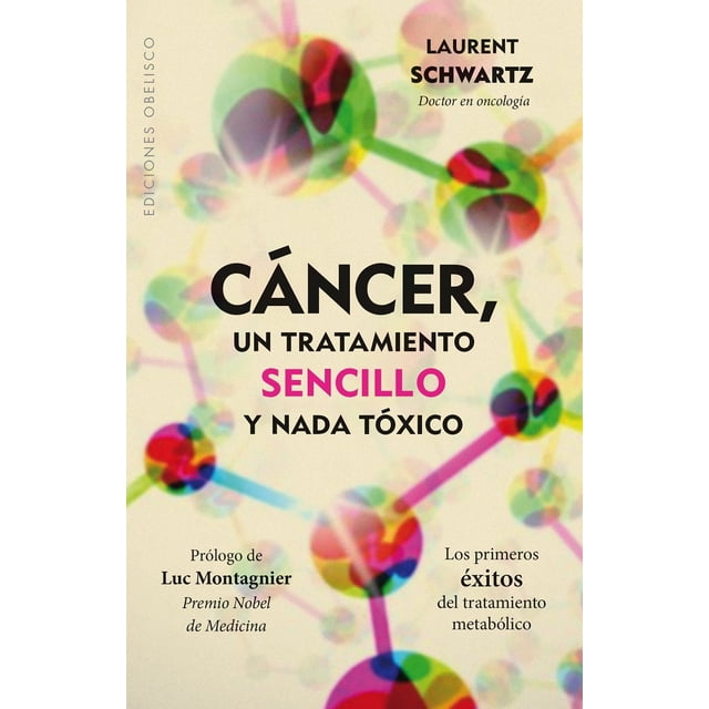 CANCER UN TRATAMIENTO SENCILLO Y NADA TOXICO EDICIONES OBELISCO LAURENT SCHWARTZ