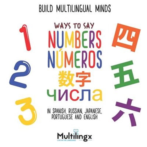 Pre-Owned Ways to Say Words in Different Languages Multilingual Development: Ways to Say NUMBERS, , nmeros, : in Spanish, Portuguese, Japanese, Russian and En