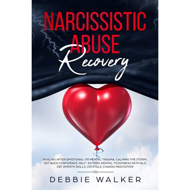 Narcissistic Abuse Recovery Healing After Emotional Or Mental Trauma Calming The Storm Get Back Confidence Self Esteem Mental Toughness With Nlp Cbt Empath Skills Crystals Chakra Meditation Paperback Walmart Com Walmart Com