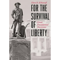 For the Survival of Liberty: Great Presidential Decisions (Hardcover)
