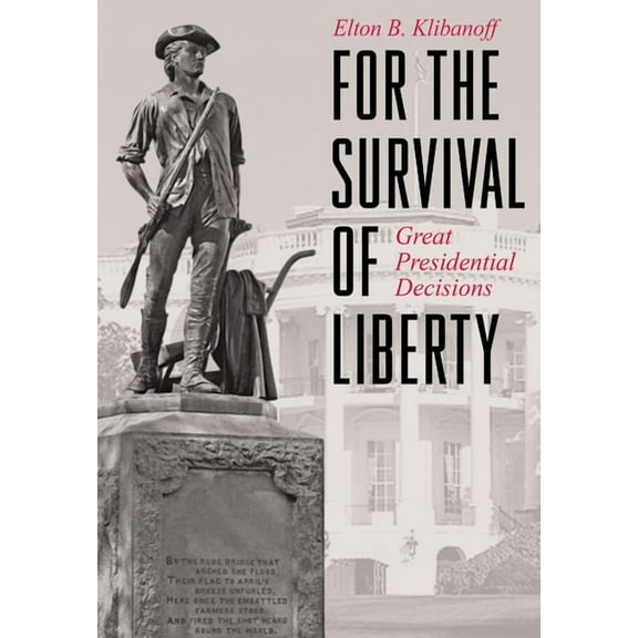 For the Survival of Liberty: Great Presidential Decisions (Hardcover)